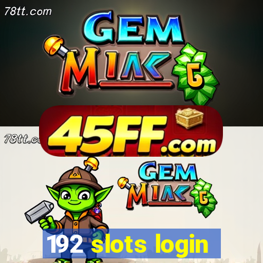 192 slots login